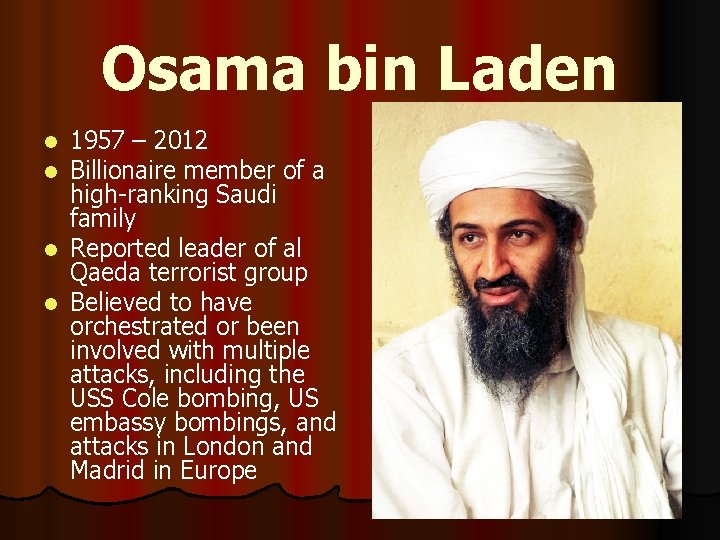 Osama bin Laden 1957 – 2012 Billionaire member of a high-ranking Saudi family l