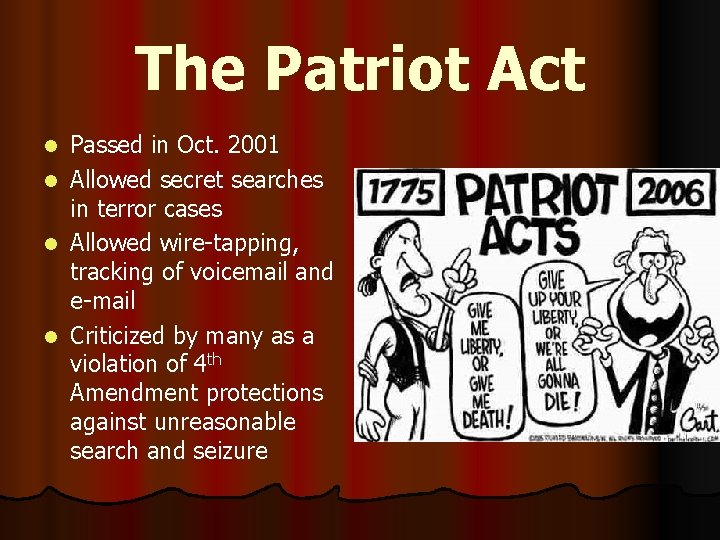 The Patriot Act l l Passed in Oct. 2001 Allowed secret searches in terror