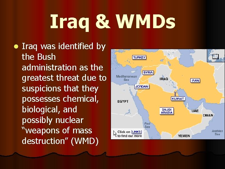 Iraq & WMDs l Iraq was identified by the Bush administration as the greatest