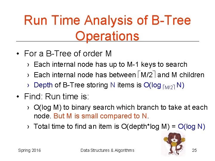 Run Time Analysis of B-Tree Operations • For a B-Tree of order M › Run Time Analysis of B-Tree Operations • For a B-Tree of order M ›