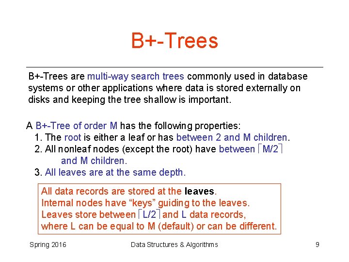 B+-Trees are multi-way search trees commonly used in database systems or other applications where B+-Trees are multi-way search trees commonly used in database systems or other applications where