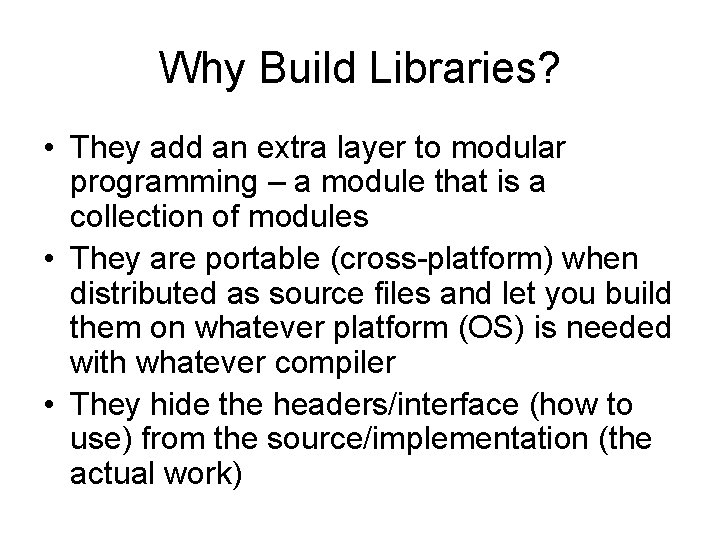 Why Build Libraries? • They add an extra layer to modular programming – a Why Build Libraries? • They add an extra layer to modular programming – a
