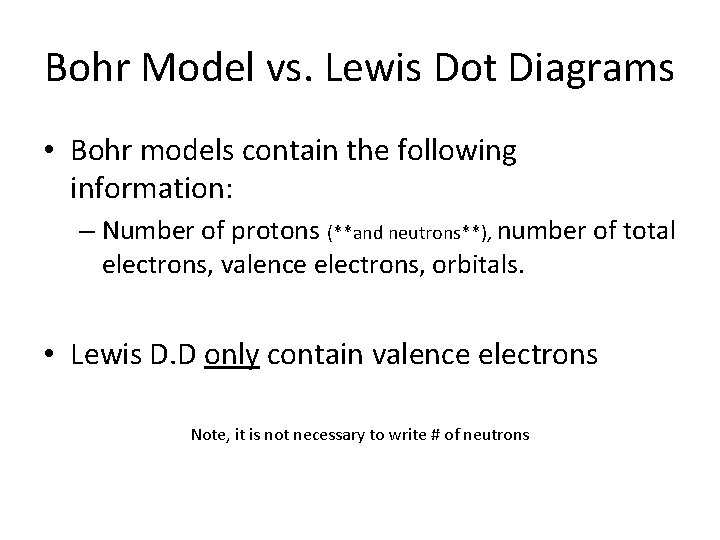 Bohr Model vs. Lewis Dot Diagrams • Bohr models contain the following information: – Bohr Model vs. Lewis Dot Diagrams • Bohr models contain the following information: –