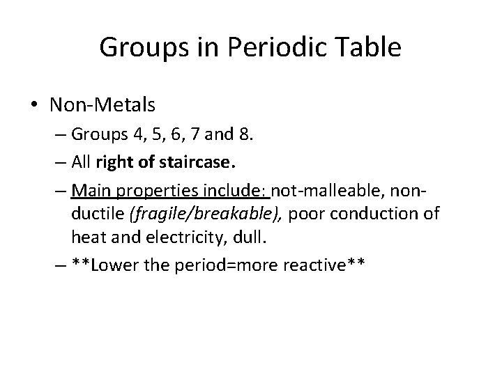 Groups in Periodic Table • Non-Metals – Groups 4, 5, 6, 7 and 8. Groups in Periodic Table • Non-Metals – Groups 4, 5, 6, 7 and 8.
