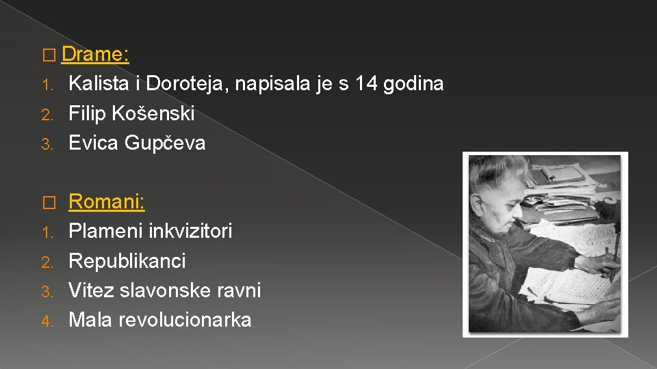 � Drame: Kalista i Doroteja, napisala je s 14 godina 2. Filip Košenski 3.