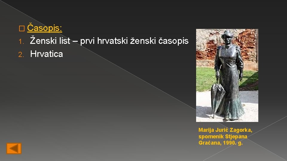 � Časopis: Ženski list – prvi hrvatski ženski časopis 2. Hrvatica 1. Marija Jurić