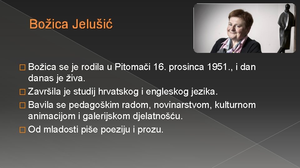 Božica Jelušić � Božica se je rodila u Pitomači 16. prosinca 1951. , i