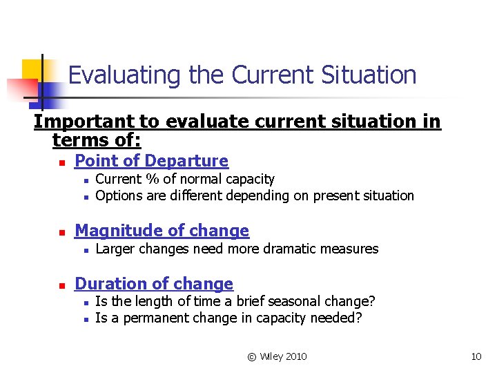 Evaluating the Current Situation Important to evaluate current situation in terms of: n Point