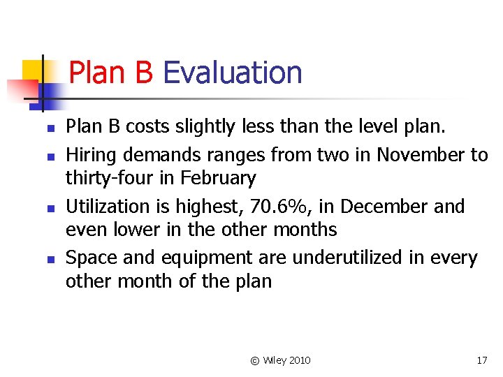 Plan B Evaluation n n Plan B costs slightly less than the level plan.