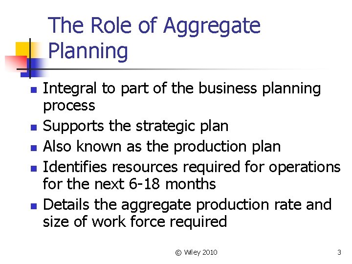 The Role of Aggregate Planning n n n Integral to part of the business