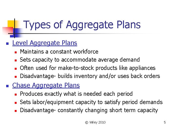 Types of Aggregate Plans n Level Aggregate Plans n n n Maintains a constant