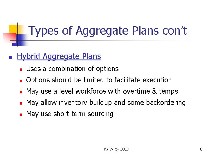 Types of Aggregate Plans con’t n Hybrid Aggregate Plans n Uses a combination of