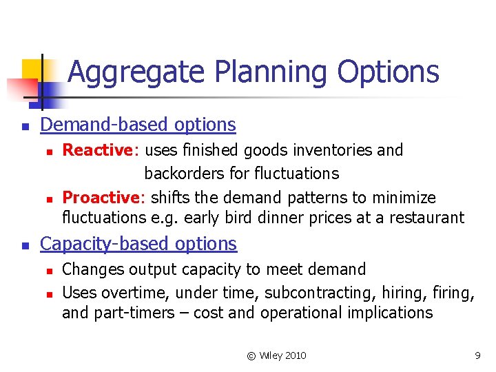 Aggregate Planning Options n Demand-based options n n n Reactive: uses finished goods inventories