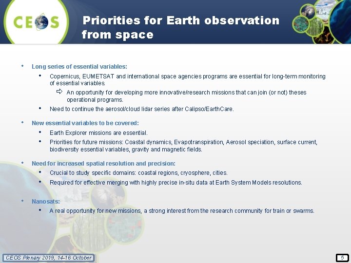 Priorities for Earth observation from space • Long series of essential variables: • Copernicus,