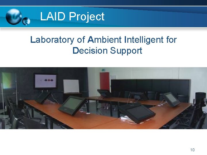 LAID Project Laboratory of Ambient Intelligent for Decision Support 10 