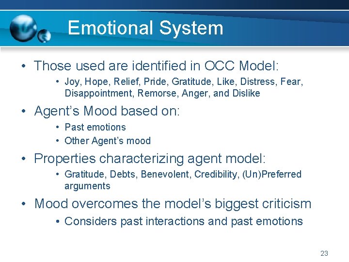 Emotional System • Those used are identified in OCC Model: • Joy, Hope, Relief,