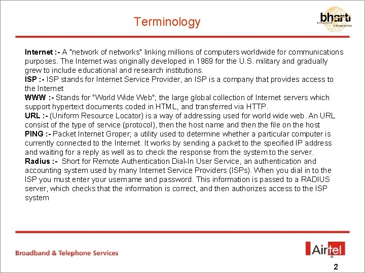 Terminology Internet : - A "network of networks" linking millions of computers worldwide for