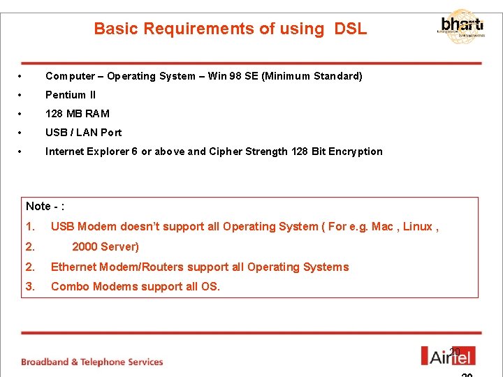 Basic Requirements of using DSL • Computer – Operating System – Win 98 SE