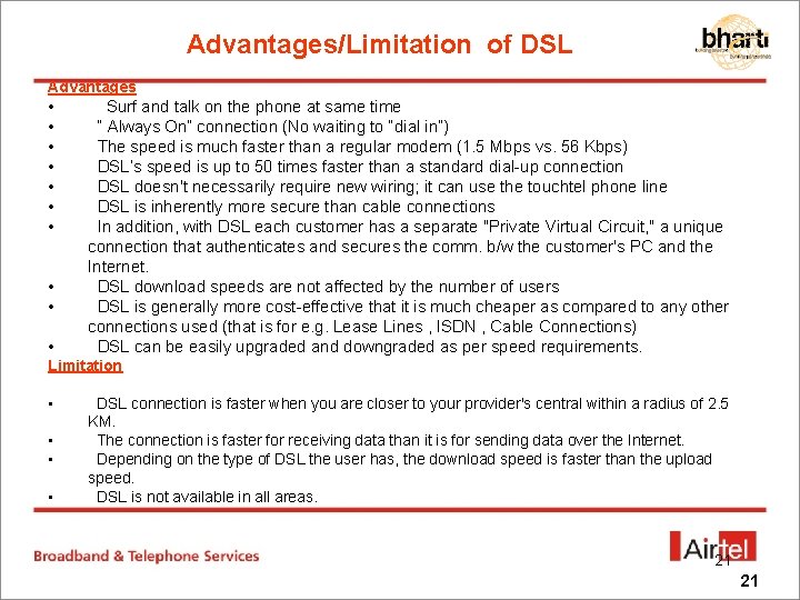 Advantages/Limitation of DSL Advantages • • • Surf and talk on the phone at