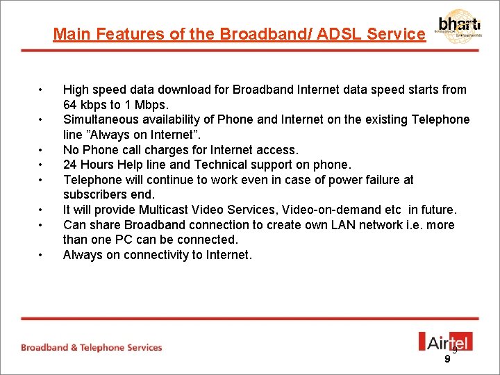 Main Features of the Broadband/ ADSL Service • • High speed data download for
