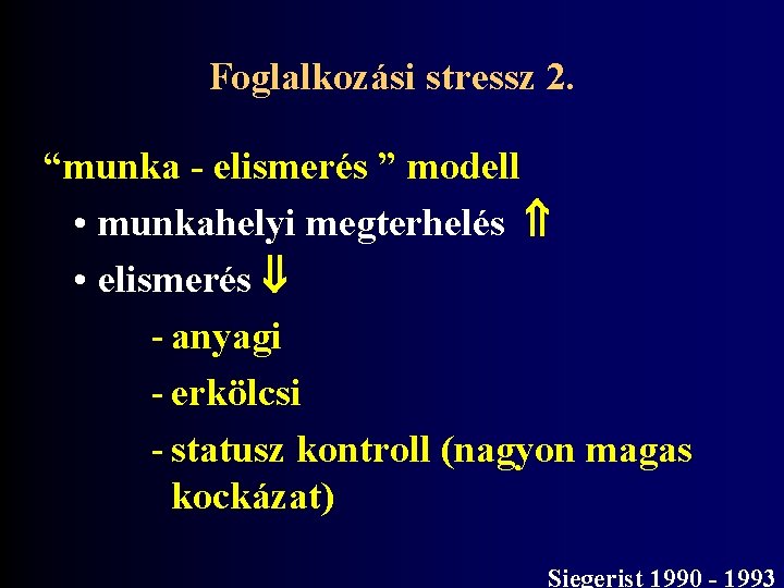 Foglalkozási stressz 2. “munka - elismerés ” modell • munkahelyi megterhelés • elismerés -