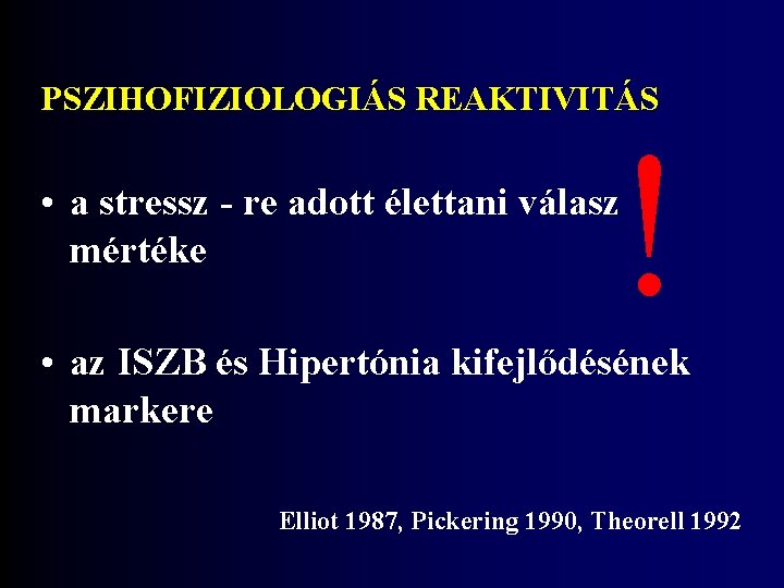 PSZIHOFIZIOLOGIÁS REAKTIVITÁS ! • a stressz - re adott élettani válasz mértéke • az