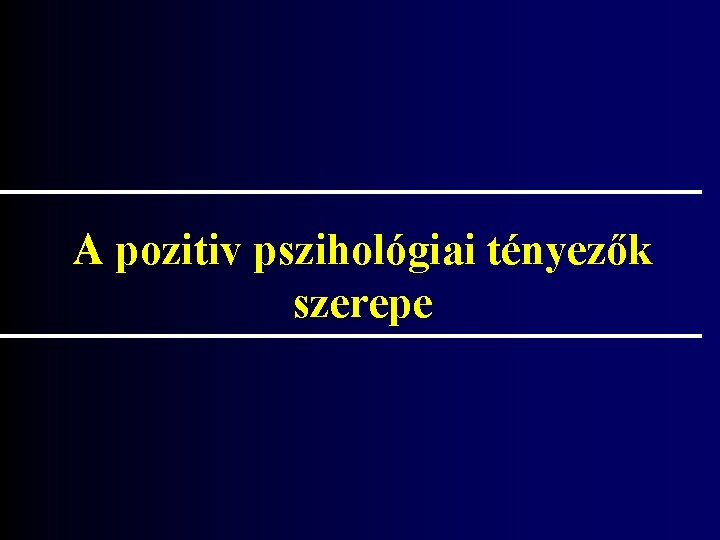 A pozitiv pszihológiai tényezők szerepe 