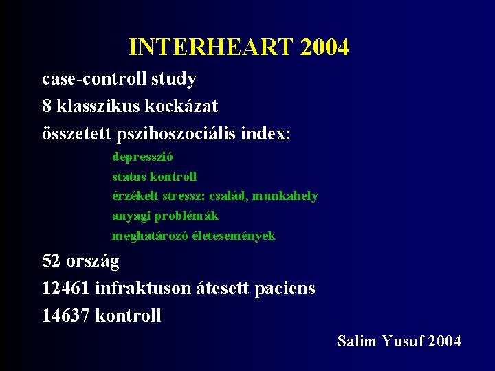 INTERHEART 2004 case-controll study 8 klasszikus kockázat összetett pszihoszociális index: depresszió status kontroll érzékelt