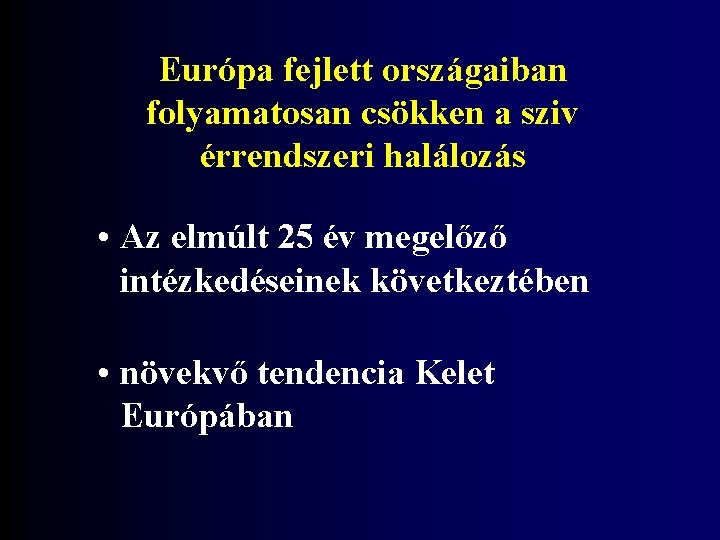Európa fejlett országaiban folyamatosan csökken a sziv érrendszeri halálozás • Az elmúlt 25 év