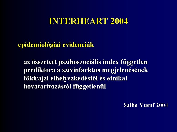 INTERHEART 2004 epidemiológiai evidenciák az összetett pszihoszociális index független prediktora a szivinfarktus megjelenésének földrajzi