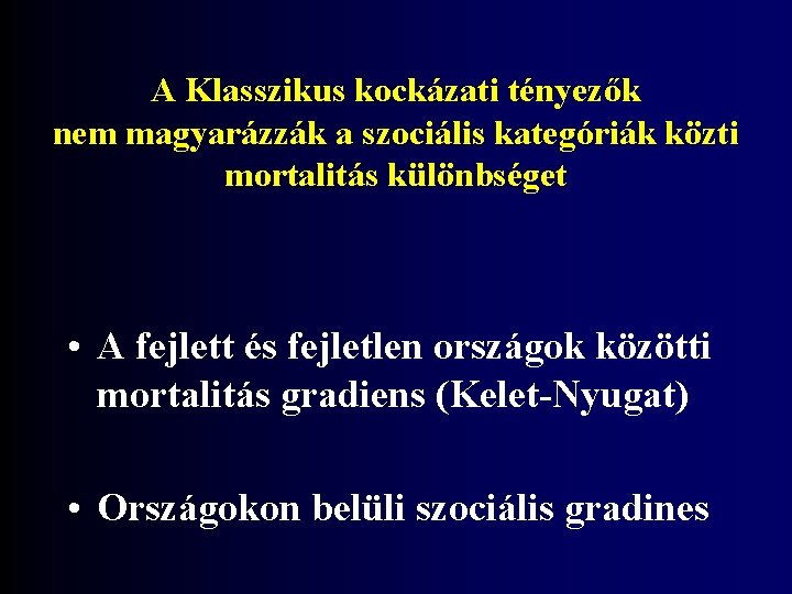 A Klasszikus kockázati tényezők nem magyarázzák a szociális kategóriák közti mortalitás különbséget • A