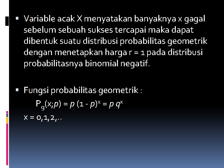  Variable acak X menyatakan banyaknya x gagal sebelum sebuah sukses tercapai maka dapat