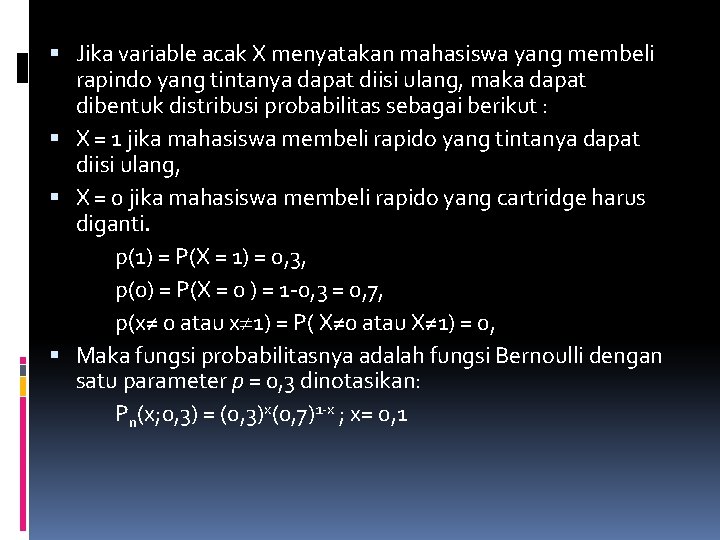  Jika variable acak X menyatakan mahasiswa yang membeli rapindo yang tintanya dapat diisi