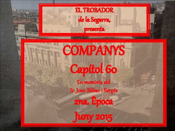 EL TROBADOR de la Segarra, presenta COMPANYS Capítol 60 En memòria del Sr. Joan