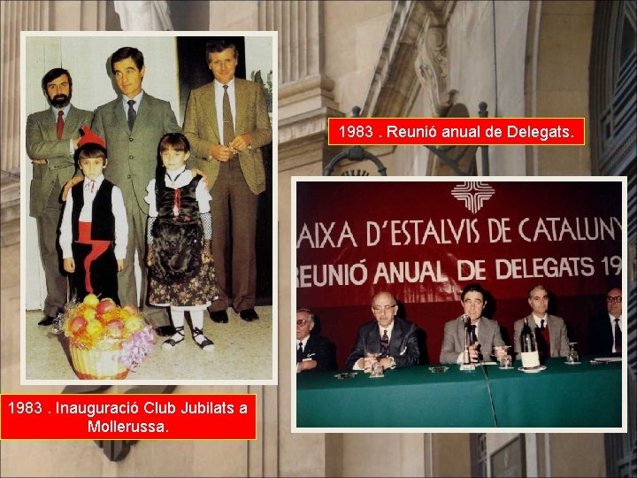1983. Reunió anual de Delegats. 1983. Inauguració Club Jubilats a Mollerussa. 