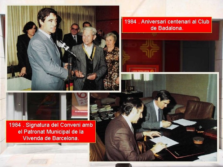 1984. Aniversari centenari al Club de Badalona. 1984. Signatura del Conveni amb el Patronat