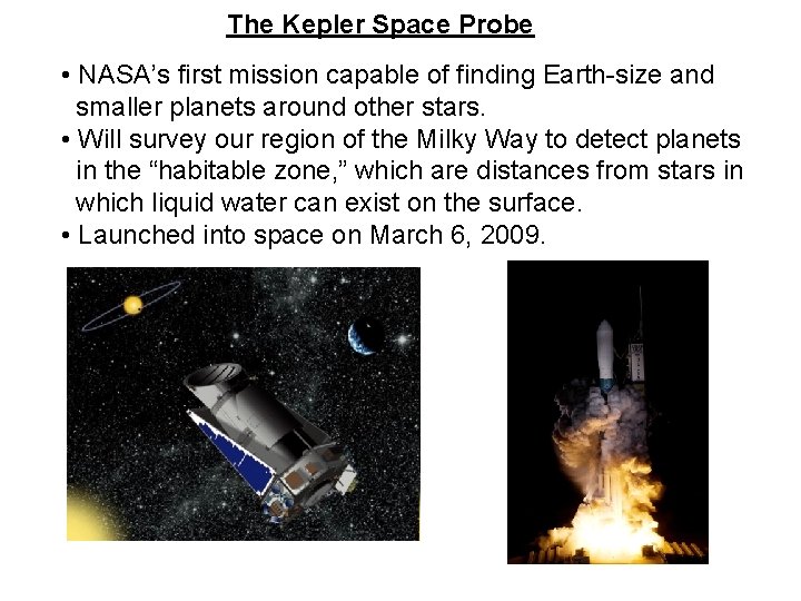The Kepler Space Probe • NASA’s first mission capable of finding Earth-size and smaller