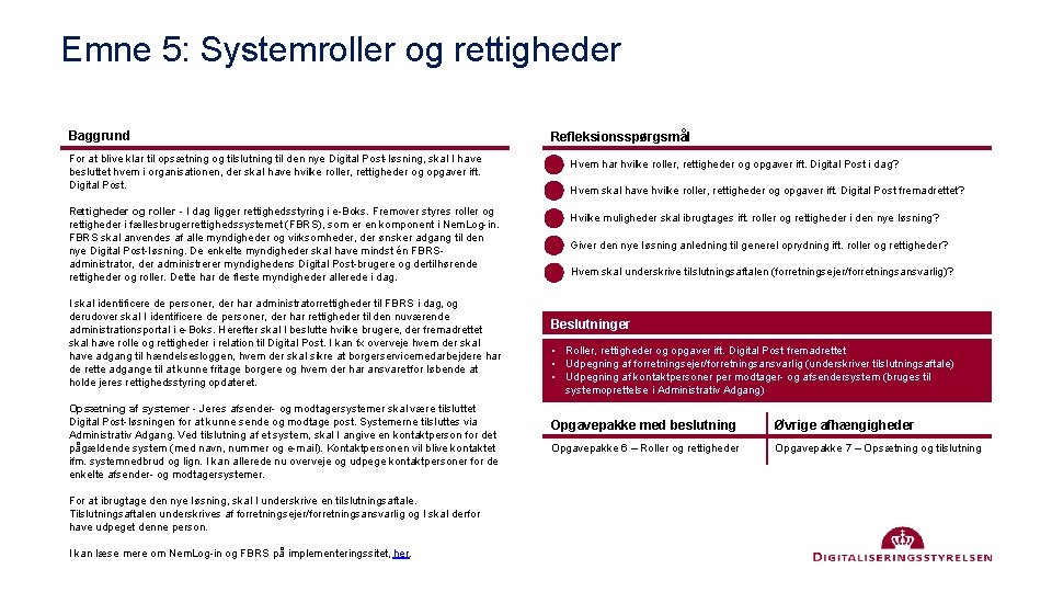 Emne 5: Systemroller og rettigheder Baggrund For at blive klar til opsætning og tilslutning