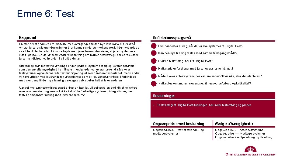 Emne 6: Test Baggrund En stor del af opgaven i forbindelse med overgangen til