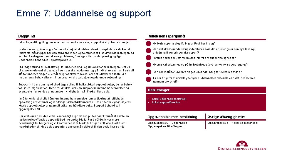 Emne 7: Uddannelse og support Baggrund Refleksionsspørgsmål I skal tage stilling til og beslutte