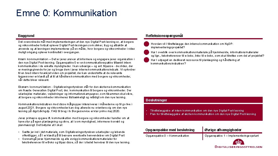 Emne 0: Kommunikation Baggrund Det overordnede mål med implementeringen af den nye Digital Post-løsning