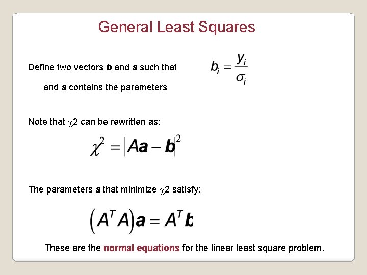 General Least Squares Define two vectors b and a such that and a contains