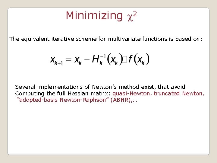 Minimizing c 2 The equivalent iterative scheme for multivariate functions is based on: Several