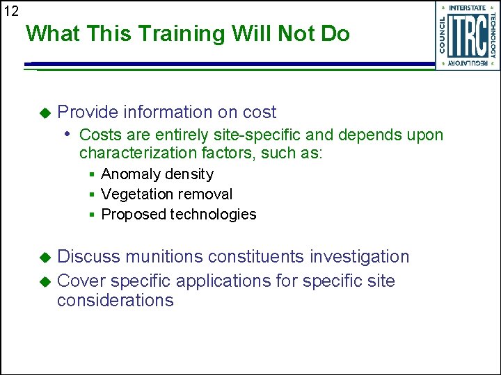 12 What This Training Will Not Do u Provide information on cost • Costs