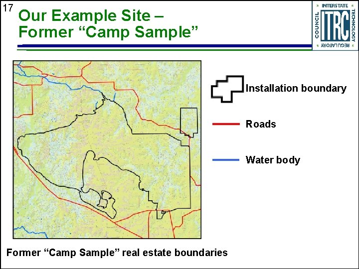 17 Our Example Site – Former “Camp Sample” Installation boundary Roads Water body Former