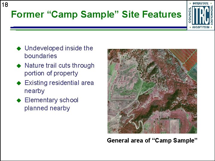 18 Former “Camp Sample” Site Features u u Undeveloped inside the boundaries Nature trail