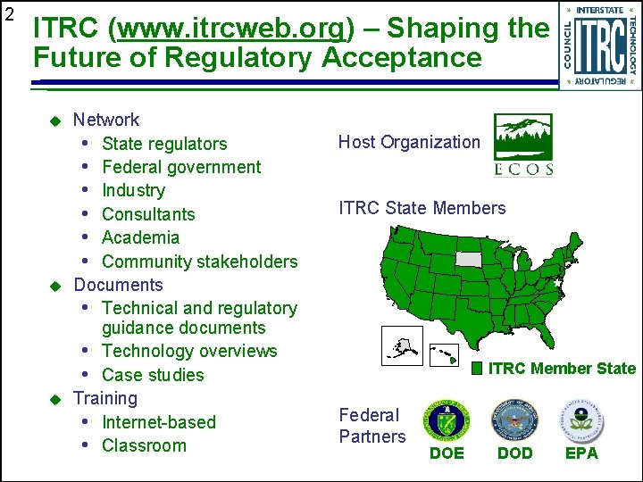 2 ITRC (www. itrcweb. org) – Shaping the Future of Regulatory Acceptance u u