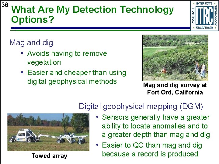 36 What Are My Detection Technology Options? Mag and dig • Avoids having to