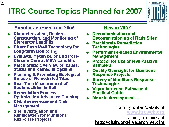 4 ITRC Course Topics Planned for 2007 Popular courses from 2006 u u u