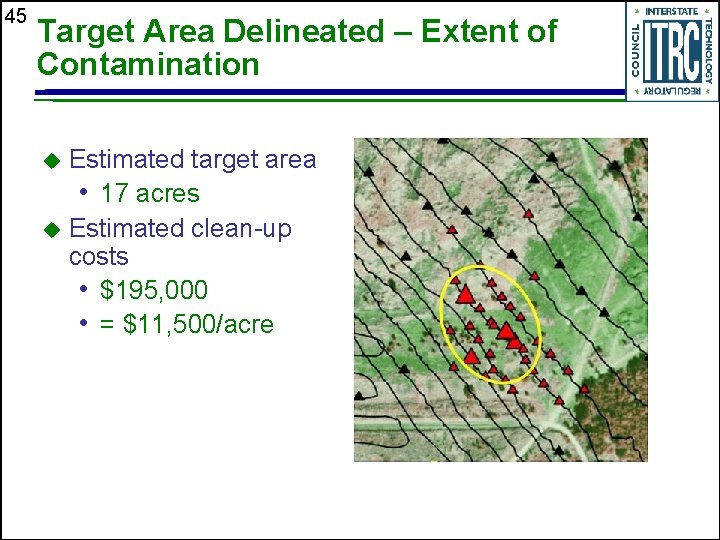 45 Target Area Delineated – Extent of Contamination Estimated target area • 17 acres